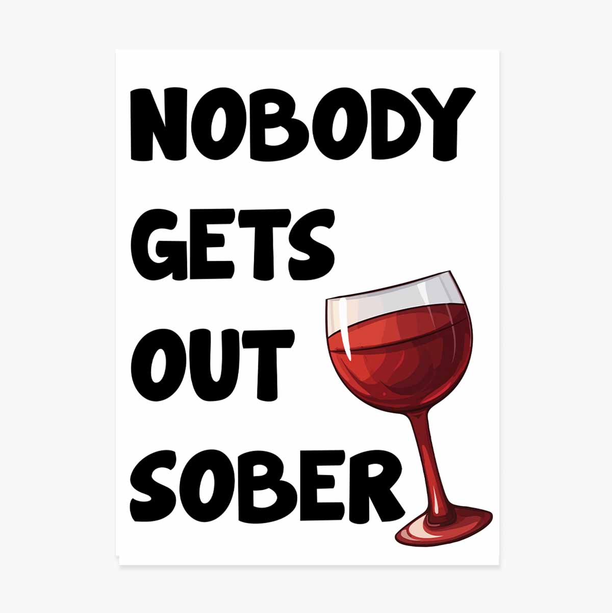 Affiche « Nobody gets out sober »