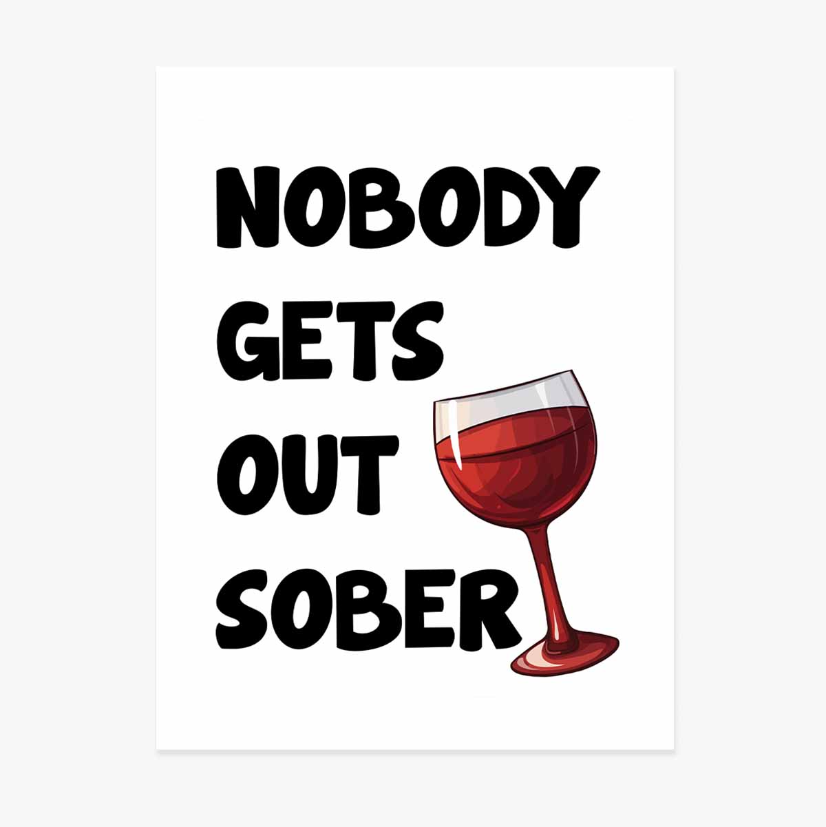 Affiche « Nobody gets out sober »